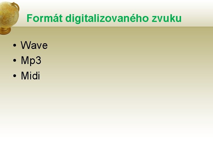 Formát digitalizovaného zvuku • Wave • Mp 3 • Midi 