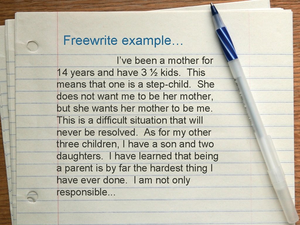 Freewrite example… I’ve been a mother for 14 years and have 3 ½ kids.