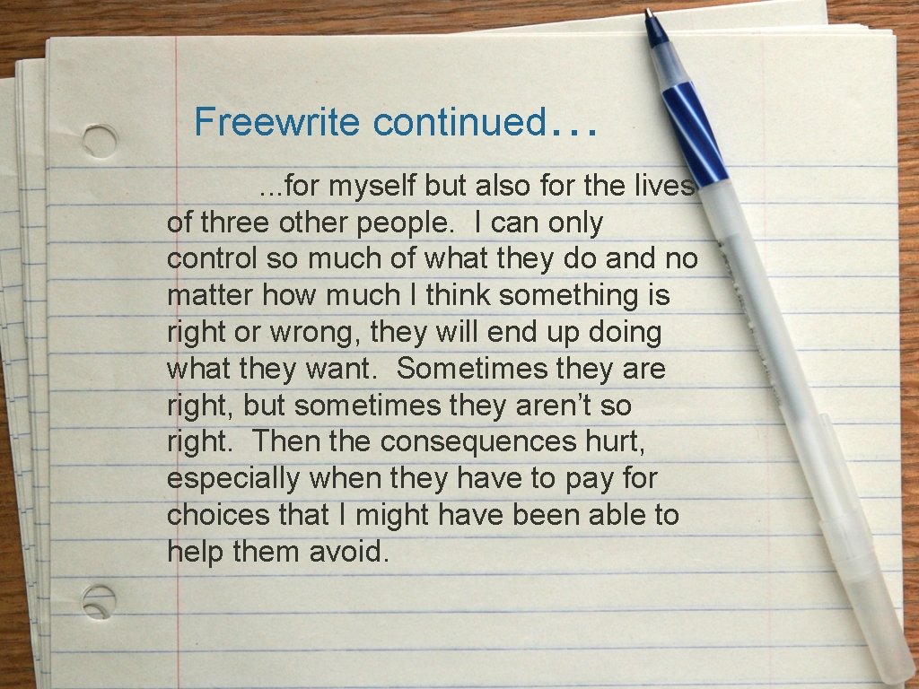 Freewrite continued…. . . for myself but also for the lives of three other