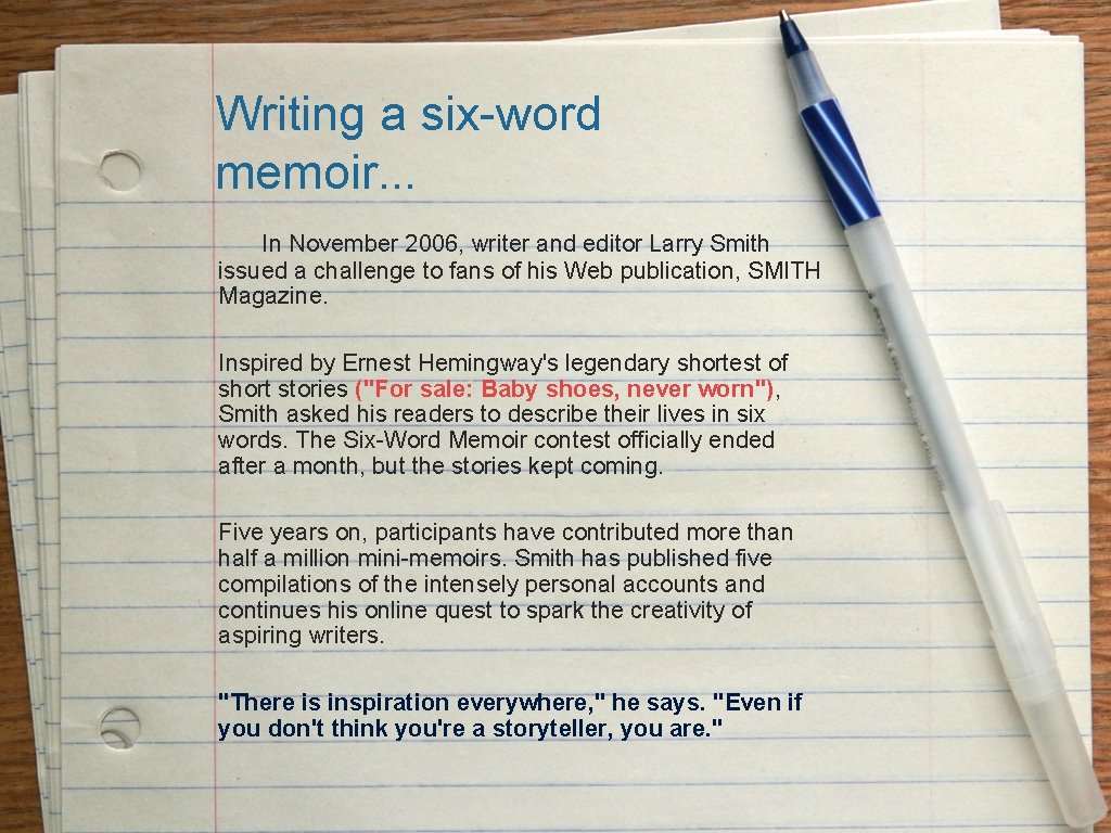 Writing a six-word memoir. . . In November 2006, writer and editor Larry Smith