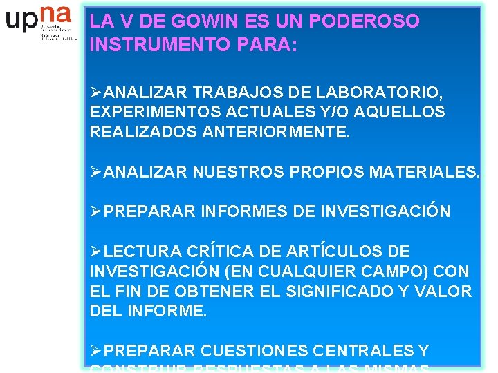 LA V DE GOWIN ES UN PODEROSO INSTRUMENTO PARA: ØANALIZAR TRABAJOS DE LABORATORIO, EXPERIMENTOS