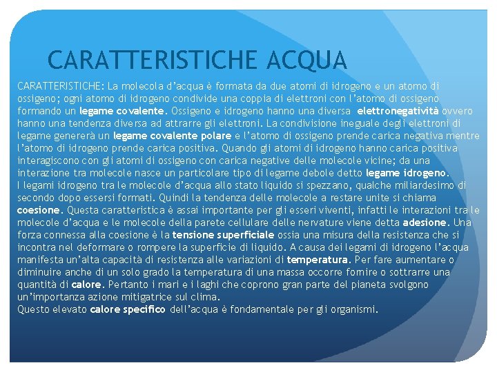 CARATTERISTICHE ACQUA CARATTERISTICHE: La molecola d’acqua è formata da due atomi di idrogeno e