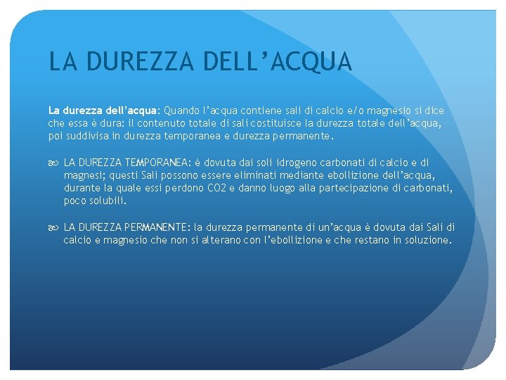 LA DUREZZA DELL’ACQUA La durezza dell’acqua: Quando l’acqua contiene sali di calcio e/o magnesio