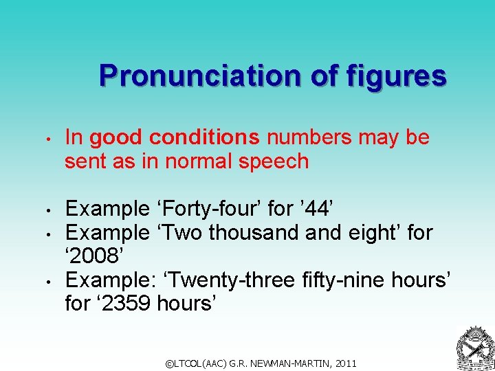 Pronunciation of figures • • In good conditions numbers may be sent as in