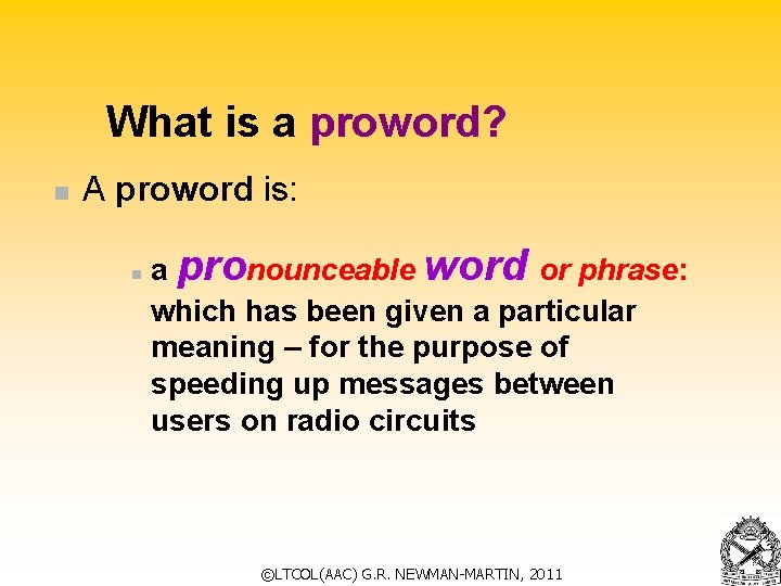What is a proword? n A proword is: n a pronounceable word or phrase:
