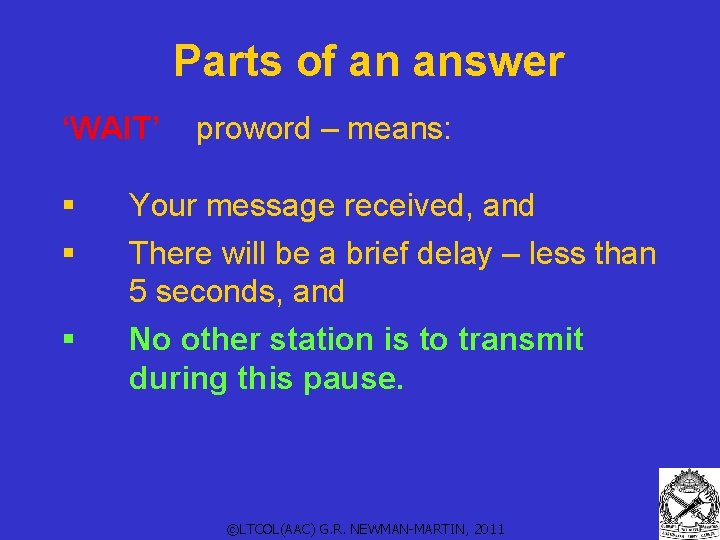 Parts of an answer ‘WAIT’ § § § proword – means: Your message received,