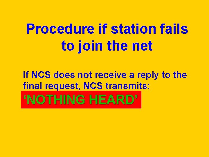 Procedure if station fails to join the net If NCS does not receive a