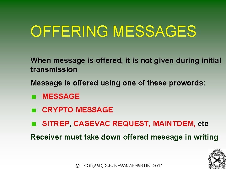 OFFERING MESSAGES When message is offered, it is not given during initial transmission Message