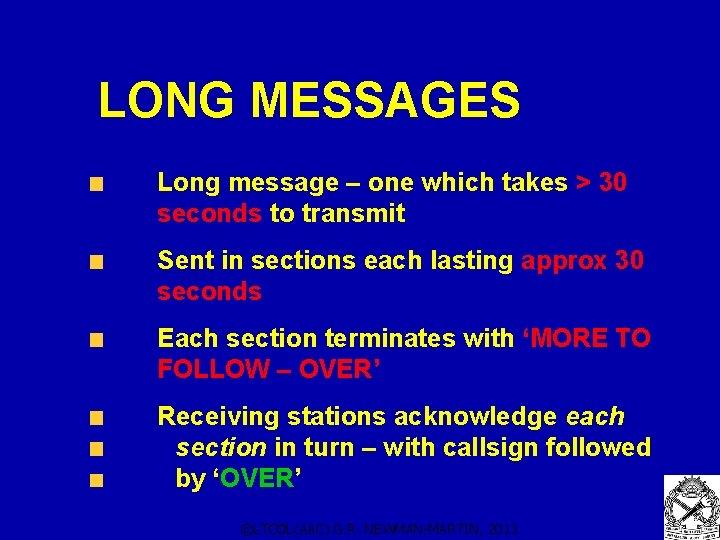 LONG MESSAGES Long message – one which takes > 30 seconds to transmit Sent