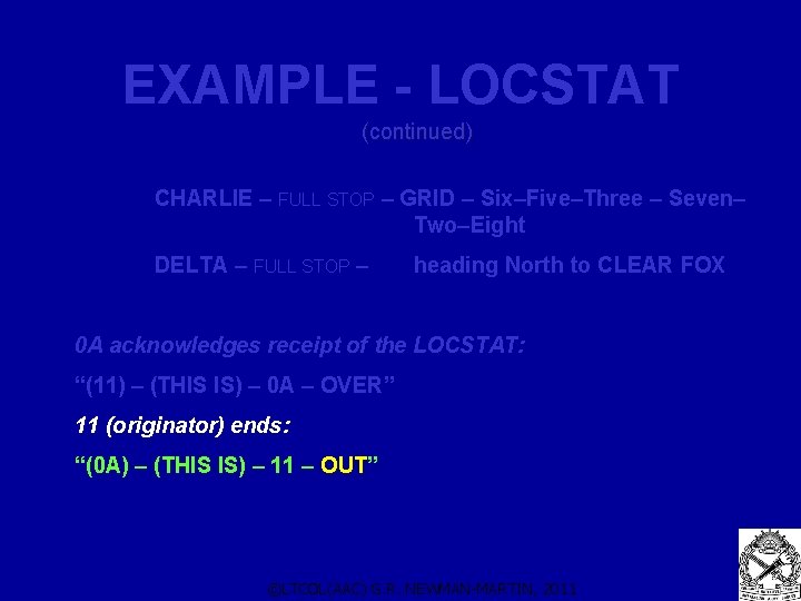 EXAMPLE - LOCSTAT (continued) CHARLIE – FULL STOP – GRID – Six–Five–Three – Seven–