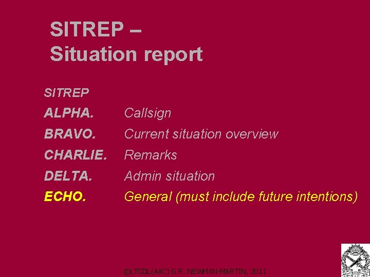 SITREP – Situation report SITREP ALPHA. Callsign BRAVO. Current situation overview CHARLIE. Remarks DELTA.