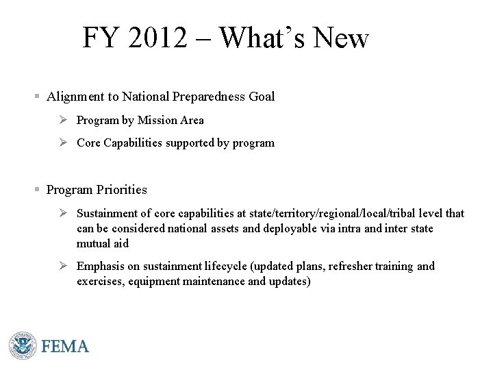 FY 2012 – What’s New § Alignment to National Preparedness Goal Ø Program by