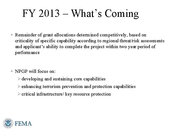 FY 2013 – What’s Coming § Remainder of grant allocations determined competitively, based on