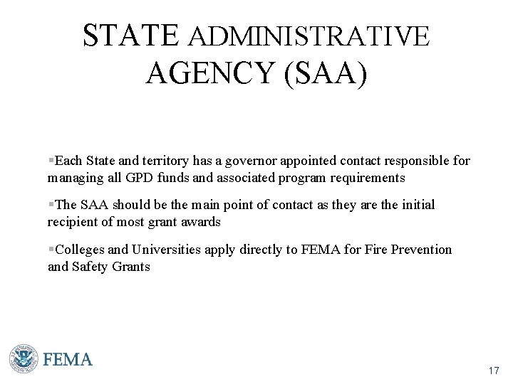 STATE ADMINISTRATIVE AGENCY (SAA) §Each State and territory has a governor appointed contact responsible