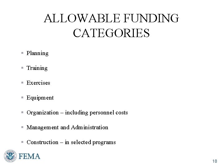 ALLOWABLE FUNDING CATEGORIES § Planning § Training § Exercises § Equipment § Organization –