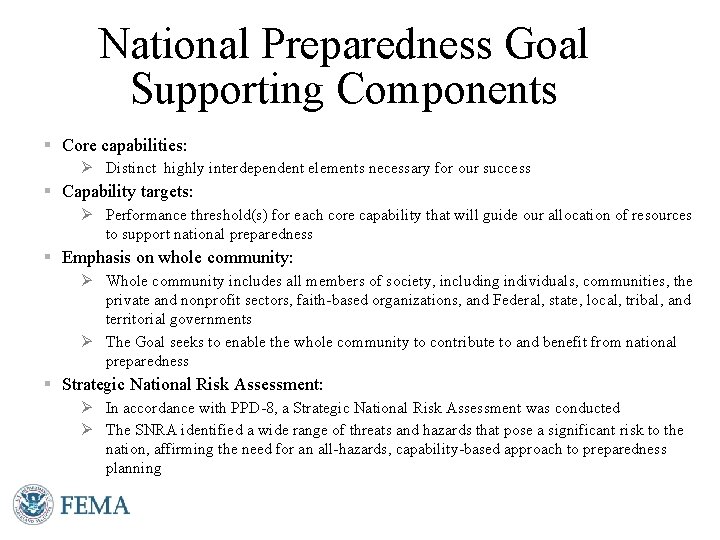 National Preparedness Goal Supporting Components § Core capabilities: Ø Distinct highly interdependent elements necessary