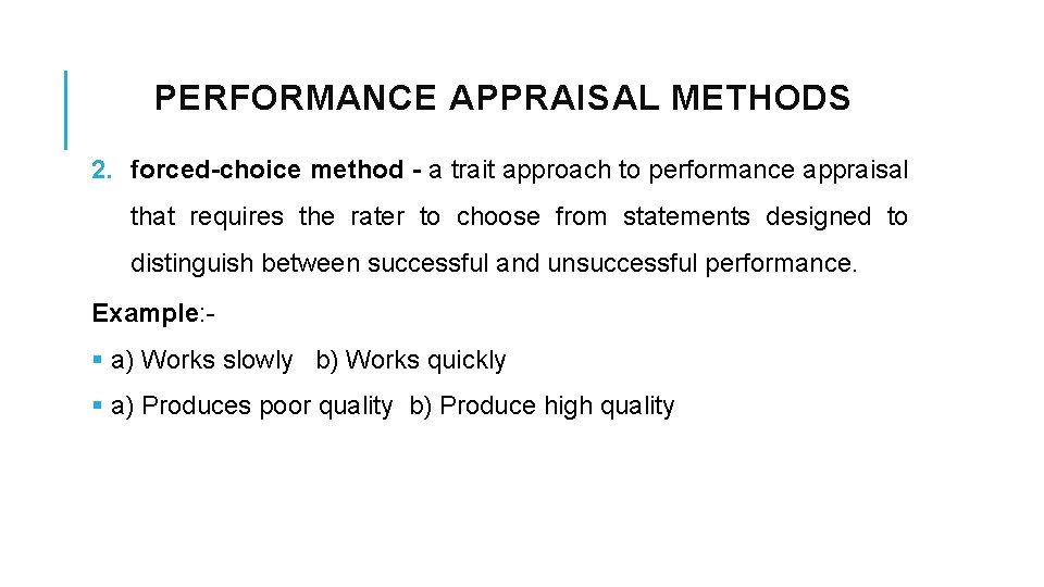 PERFORMANCE APPRAISAL METHODS 2. forced-choice method - a trait approach to performance appraisal that