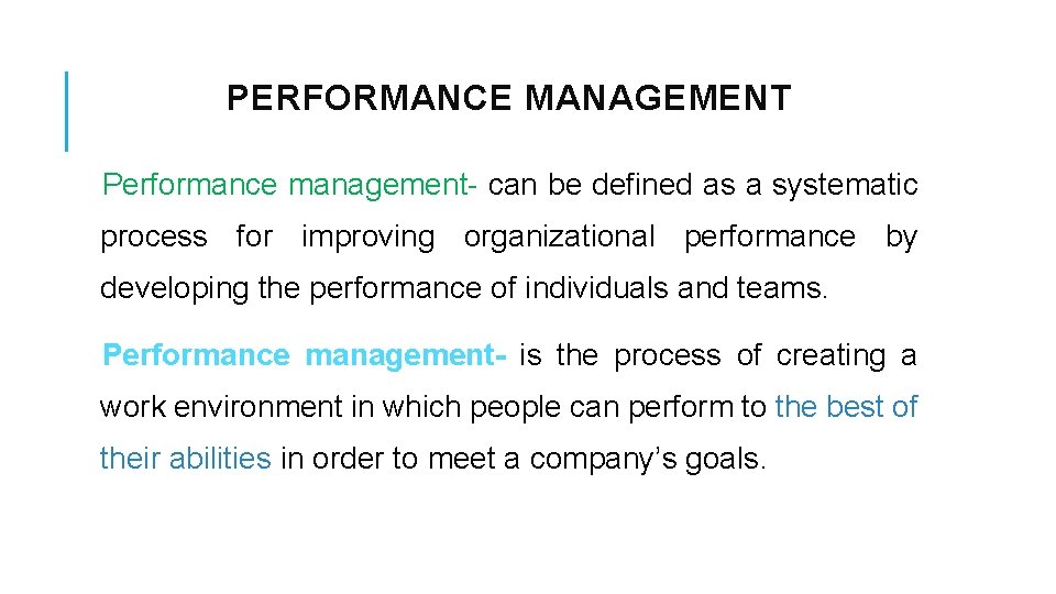 PERFORMANCE MANAGEMENT Performance management- can be defined as a systematic process for improving organizational
