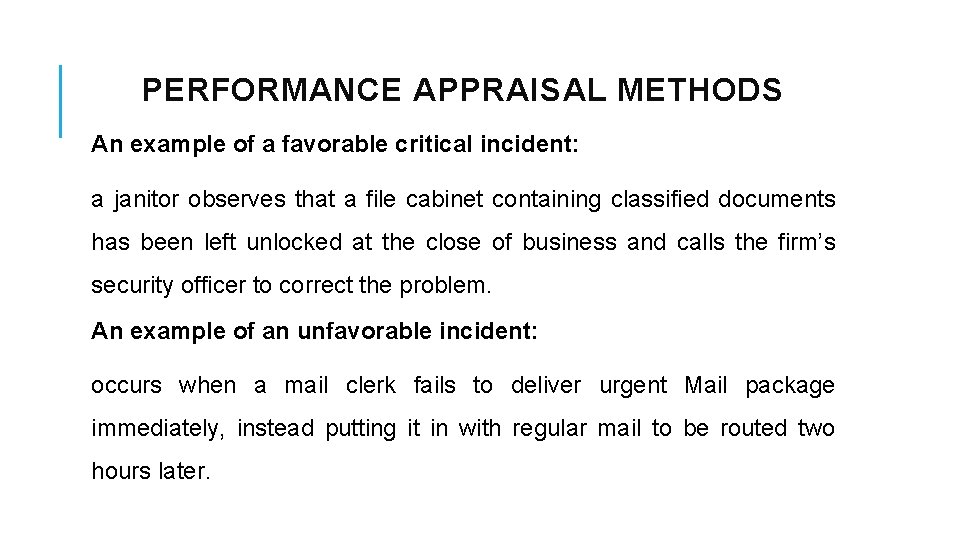 PERFORMANCE APPRAISAL METHODS An example of a favorable critical incident: a janitor observes that