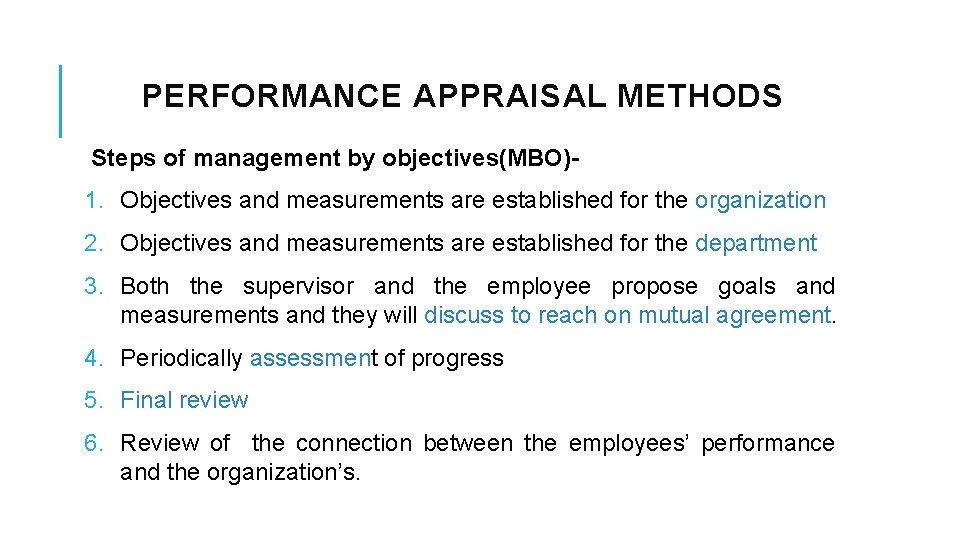 PERFORMANCE APPRAISAL METHODS Steps of management by objectives(MBO)- 1. Objectives and measurements are established