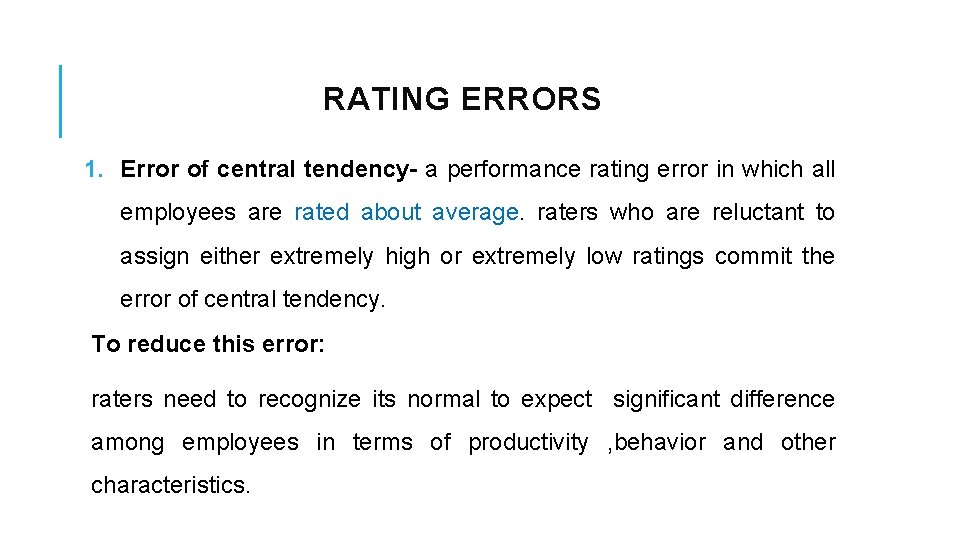 RATING ERRORS 1. Error of central tendency- a performance rating error in which all
