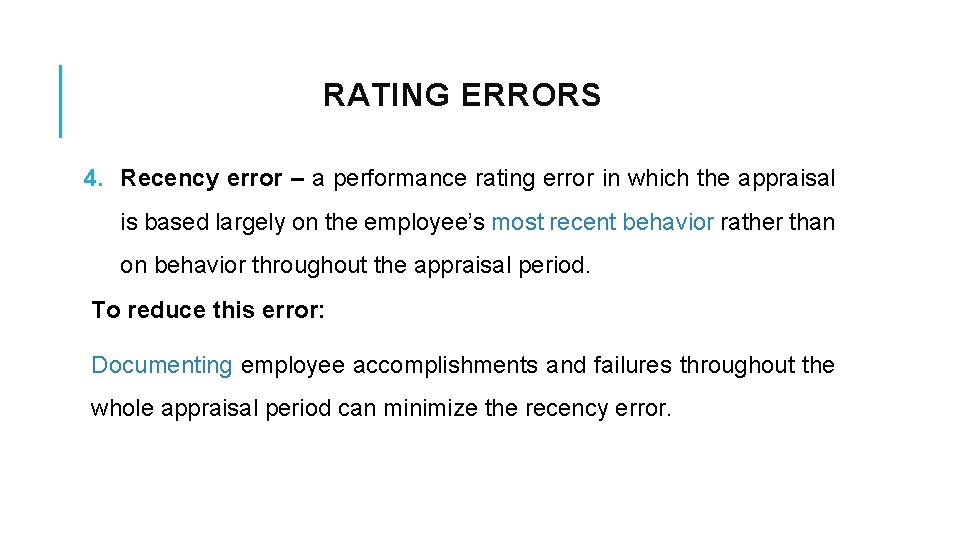 RATING ERRORS 4. Recency error – a performance rating error in which the appraisal