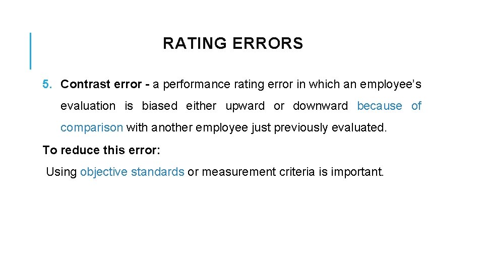 RATING ERRORS 5. Contrast error - a performance rating error in which an employee’s