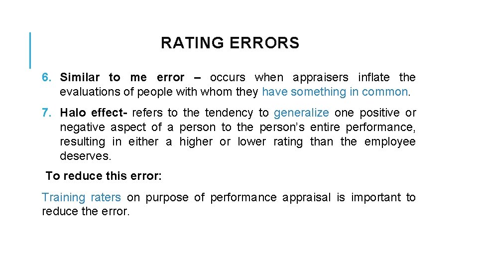 RATING ERRORS 6. Similar to me error – occurs when appraisers inflate the evaluations