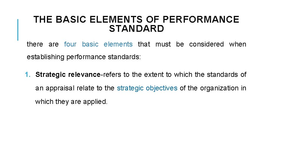 THE BASIC ELEMENTS OF PERFORMANCE STANDARD there are four basic elements that must be