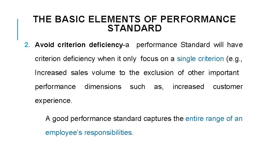 THE BASIC ELEMENTS OF PERFORMANCE STANDARD 2. Avoid criterion deficiency-a performance Standard will have