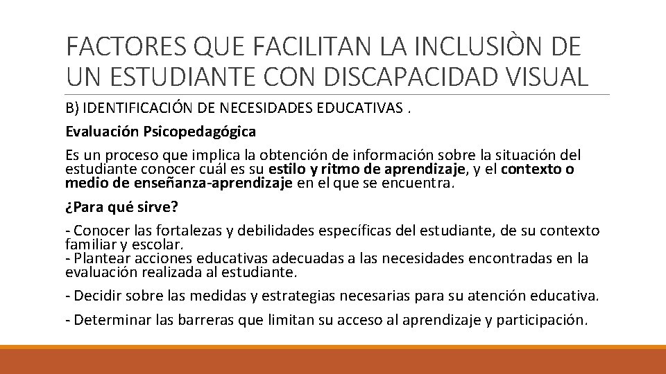 FACTORES QUE FACILITAN LA INCLUSIÒN DE UN ESTUDIANTE CON DISCAPACIDAD VISUAL B) IDENTIFICACIÓN DE