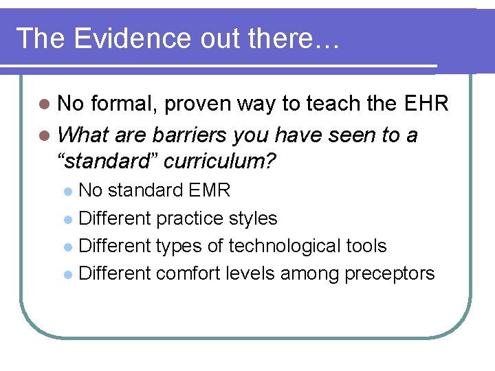 The Evidence out there… l No formal, proven way to teach the EHR l