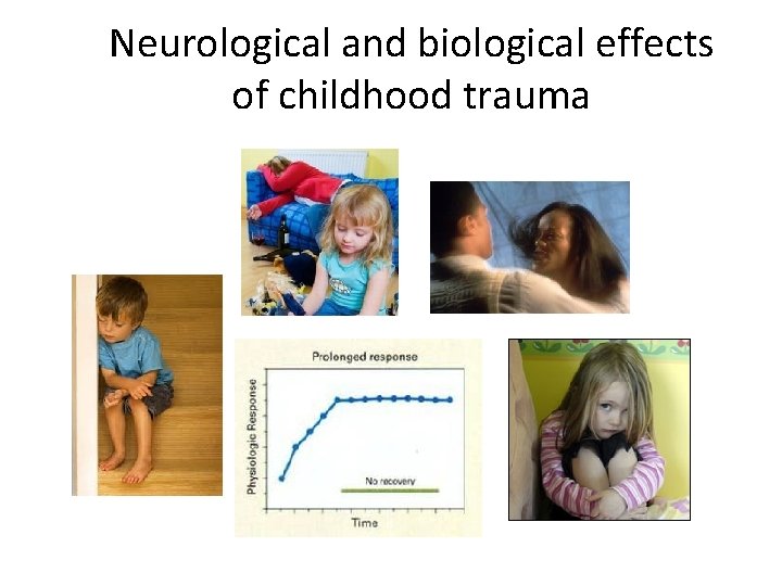 Neurological and biological effects of childhood trauma 