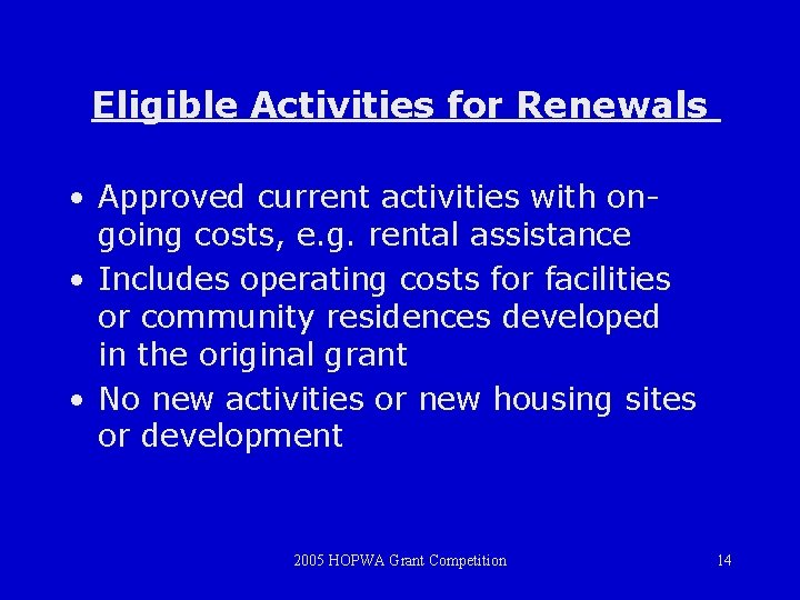 Eligible Activities for Renewals • Approved current activities with ongoing costs, e. g. rental