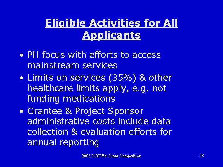 Eligible Activities for All Applicants • PH focus with efforts to access mainstream services