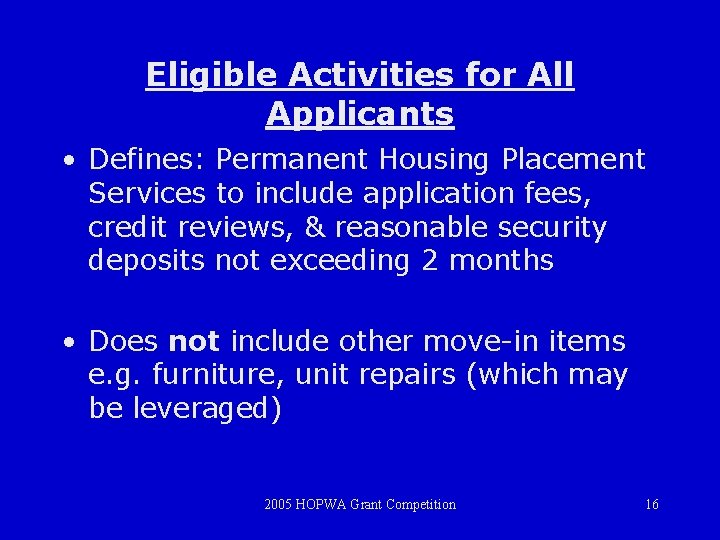 Eligible Activities for All Applicants • Defines: Permanent Housing Placement Services to include application