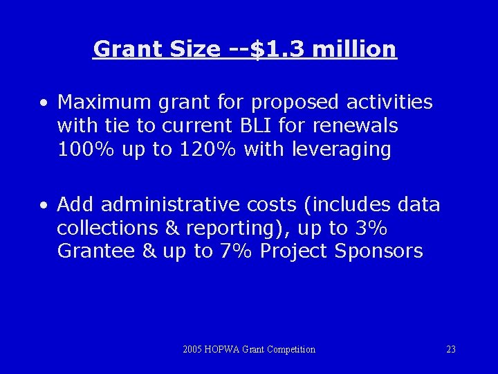 Grant Size --$1. 3 million • Maximum grant for proposed activities with tie to
