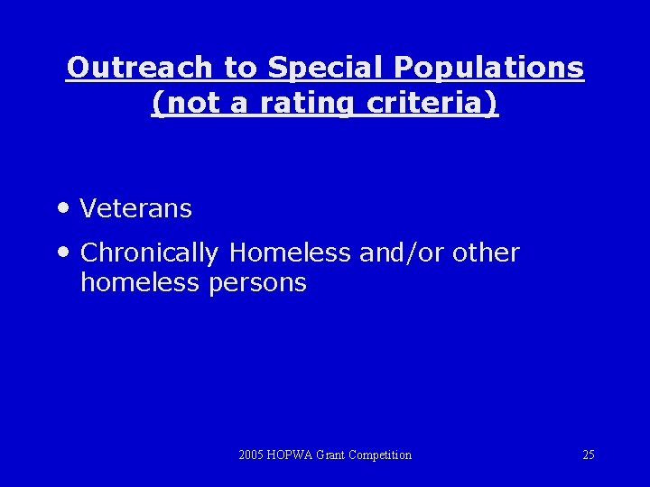 Outreach to Special Populations (not a rating criteria) • Veterans • Chronically Homeless and/or
