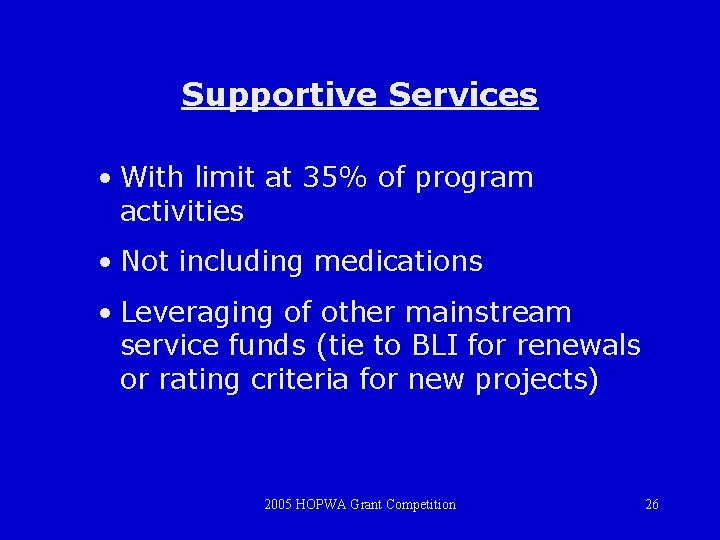 Supportive Services • With limit at 35% of program activities • Not including medications