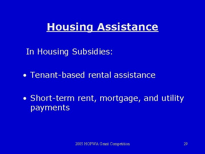 Housing Assistance In Housing Subsidies: • Tenant-based rental assistance • Short-term rent, mortgage, and