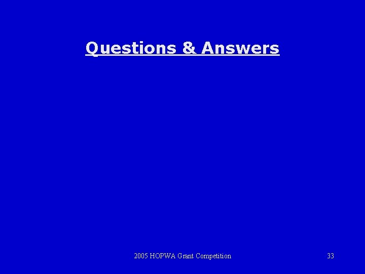 Questions & Answers 2005 HOPWA Grant Competition 33 