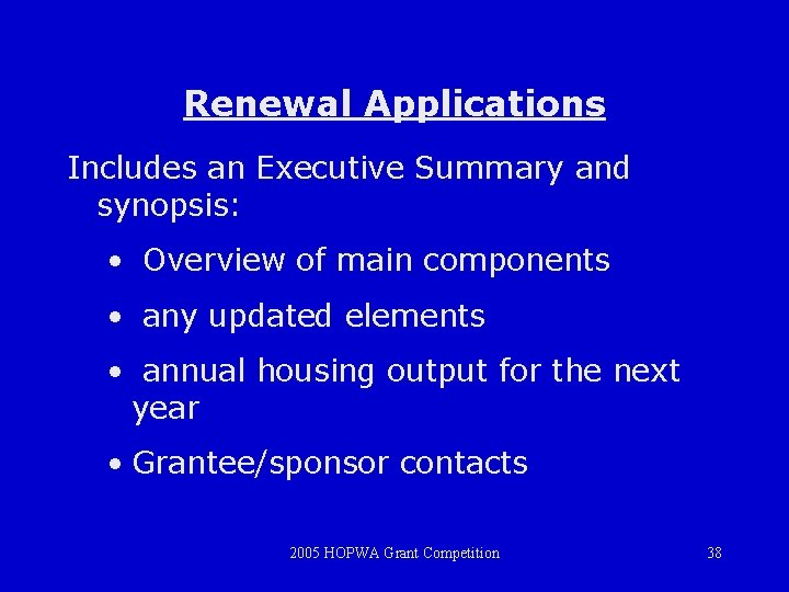 Renewal Applications Includes an Executive Summary and synopsis: • Overview of main components •