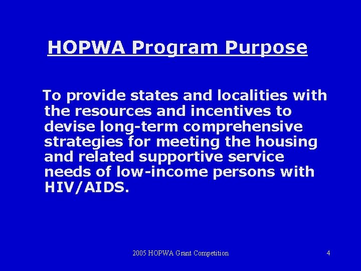 HOPWA Program Purpose To provide states and localities with the resources and incentives to