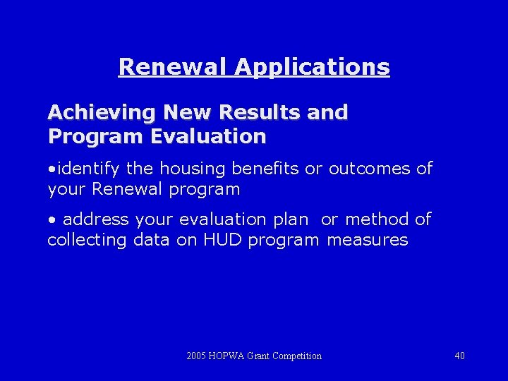 Renewal Applications Achieving New Results and Program Evaluation • identify the housing benefits or