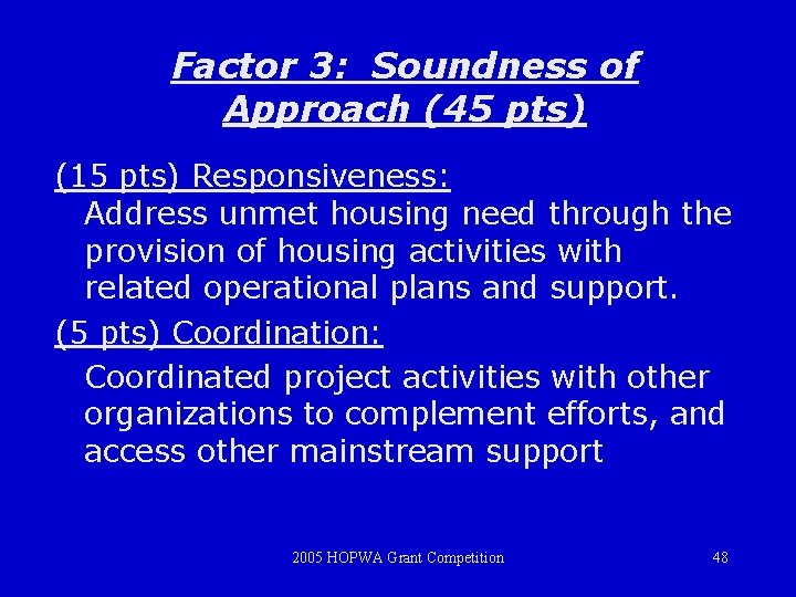 Factor 3: Soundness of Approach (45 pts) (15 pts) Responsiveness: Address unmet housing need