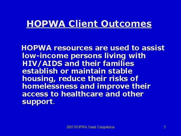 HOPWA Client Outcomes HOPWA resources are used to assist low-income persons living with HIV/AIDS