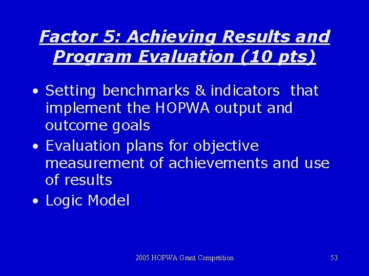 Factor 5: Achieving Results and Program Evaluation (10 pts) • Setting benchmarks & indicators
