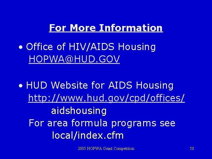 For More Information • Office of HIV/AIDS Housing HOPWA@HUD. GOV • HUD Website for