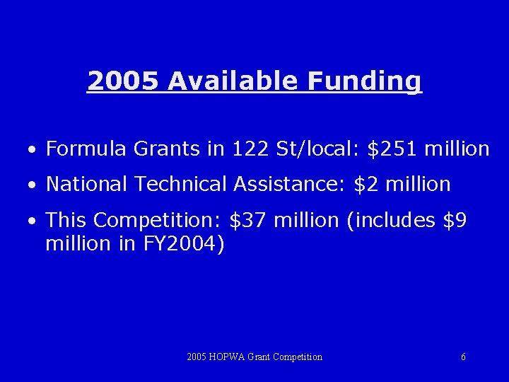 2005 Available Funding • Formula Grants in 122 St/local: $251 million • National Technical