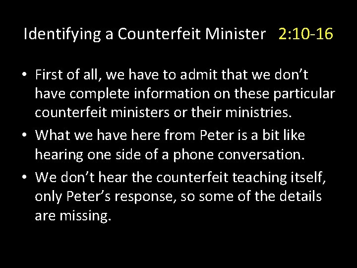 Identifying a Counterfeit Minister 2: 10 -16 • First of all, we have to